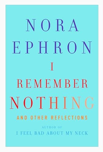 Book cover for I Remember Nothing: and Other Reflections by Ephron, Nora