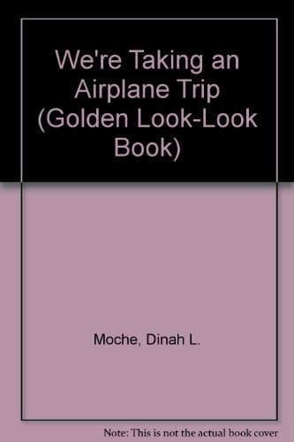 Book cover for We're Taking an Airplane Trip (Golden Look-Look Book) by Moche, Dinah L.