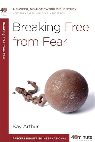 Book cover for Breaking Free from Fear: A 6-Week, No-Homework Bible Study (40-Minute Bible Studies) by Arthur, Kay