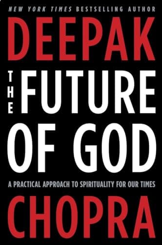 Book cover for The Future of God: A Practical Approach to Spirituality for Our Times by Chopra M.D., Deepak
