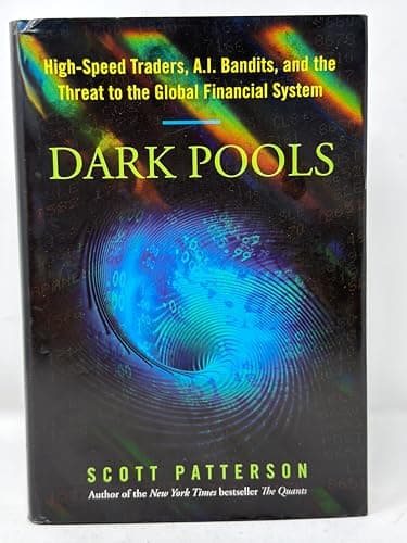 Book cover for Dark Pools: The Rise of the Machine Traders and the Rigging of the U.S. Stock Market by Patterson, Scott