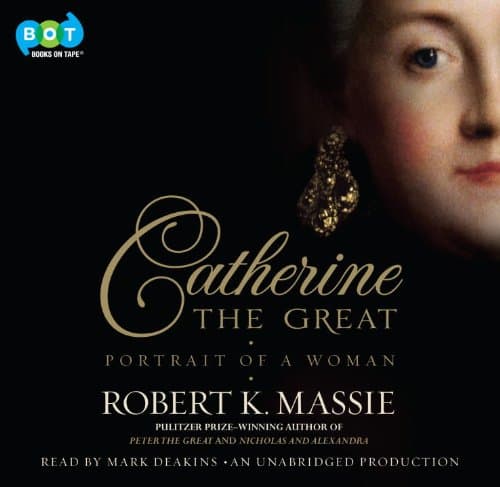 Book cover for Catherine the Great: Portrait of a Woman by Mark Deakins (Narrator) Robert K. Massie