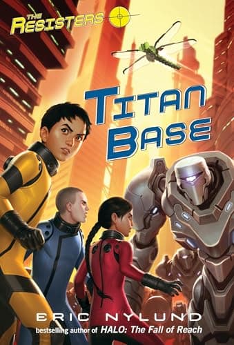 Book cover for The Resisters #3: Titan Base by Nylund, Eric