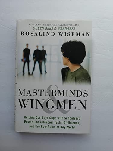 Book cover for Masterminds and Wingmen: Helping Our Boys Cope with Schoolyard Power, Locker-Room Tests, Girlfriends, and the New Rules of Boy World by Wiseman, Rosalind