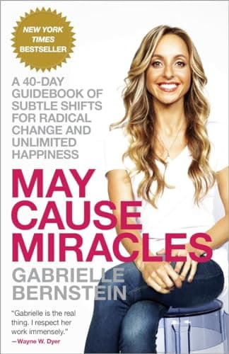 Book cover for May Cause Miracles: A 40-Day Guidebook of Subtle Shifts for Radical Change and Unlimited Happiness by Bernstein, Gabrielle