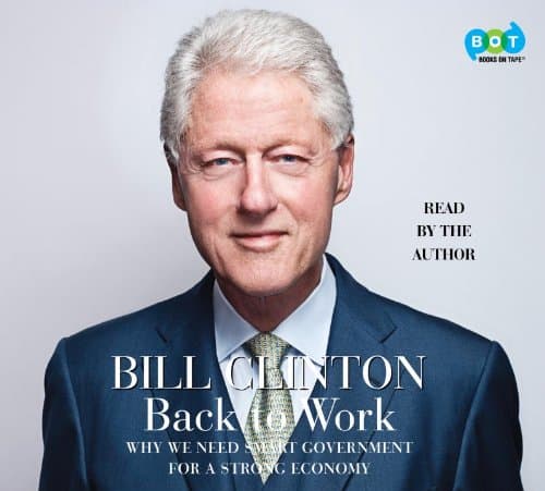 Book cover for Back to Work: Why We Need Smart Government for a Strong Economy by Bill Clinton