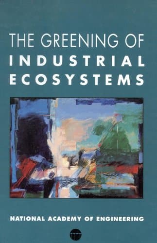 Book cover for The Greening of Industrial Ecosystems by National Academy of Engineering