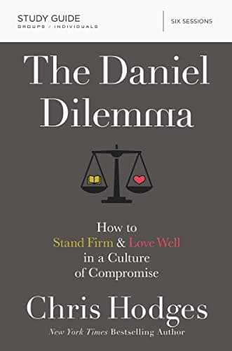Book cover for The Daniel Dilemma Bible Study Guide: How to Stand Firm and Love Well in a Culture of Compromise by Hodges, Chris