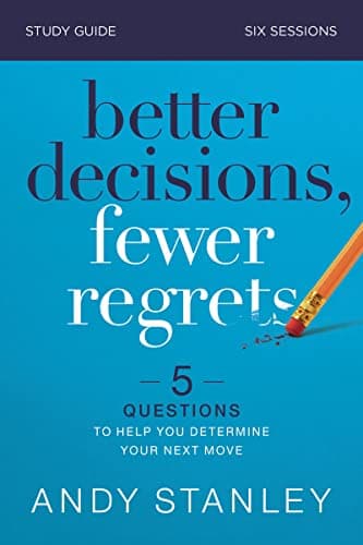 Book cover for Better Decisions, Fewer Regrets Bible Study Guide: 5 Questions to Help You Determine Your Next Move by Stanley, Andy