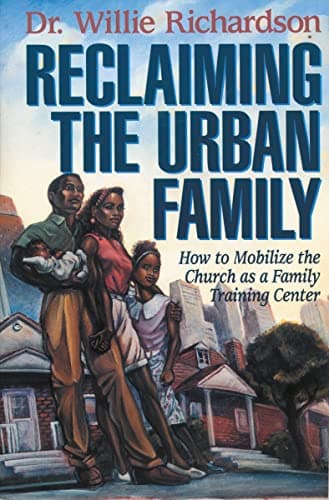 Book cover for Reclaiming the Urban Family: How to Mobilize the Church as a Family Training Center by Richardson, Willie