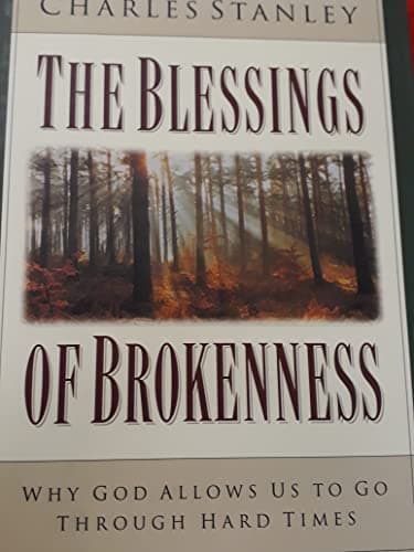 Book cover for The Blessings of Brokenness: Why God Allows Us to Go Through Hard Times by Stanley, Charles