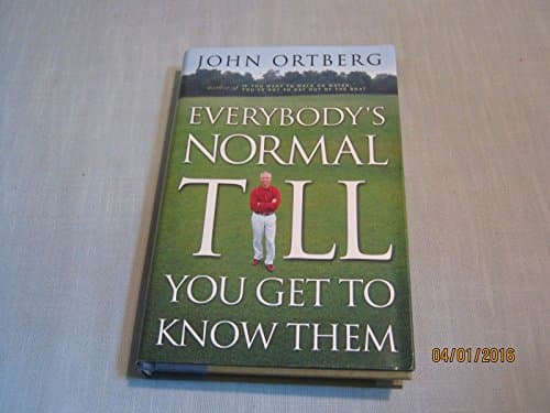 Book cover for Everybody's Normal Till You Get to Know Them by Ortberg, John