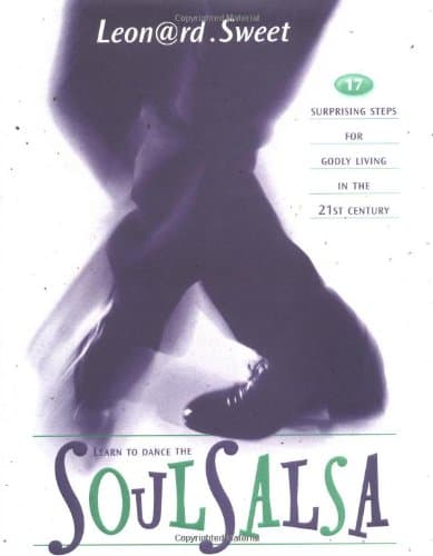 Soul Salsa: 17 Surprising Steps for Godly Living in the 21st Century