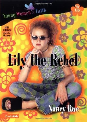 Book cover for Lily the Rebel (Young Women of Faith: Lily Series, Book 6) by Rue, Nancy N.