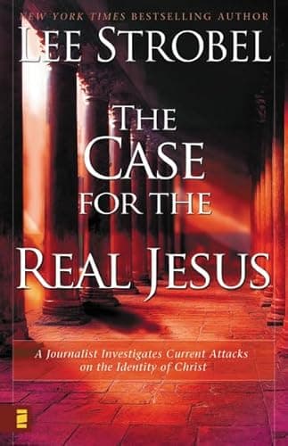 Book cover for The Case for the Real Jesus: A Journalist Investigates Current Attacks on the Identity of Christ by Strobel, Lee