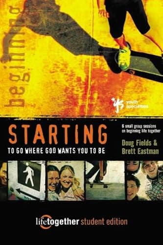 Book cover for STARTING to Go Where God Wants You to Be--Student Edition: 6 Small Group Sessions on Beginning Life Together by Fields, Doug