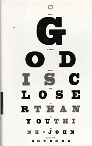 Book cover for God Is Closer Than You Think: This Can Be the Greatest Moment of Your Life Because This Moment Is the Place Where You Can Meet God by Ortberg, John