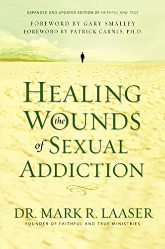 Book cover for Healing the Wounds of Sexual Addiction: Discover the Practical and Spiritual Steps to Lasting Recovery by Laaser, Mark