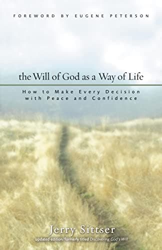 Book cover for The Will of God as a Way of Life: How to Make Every Decision with Peace and Confidence by Jerry Sittser