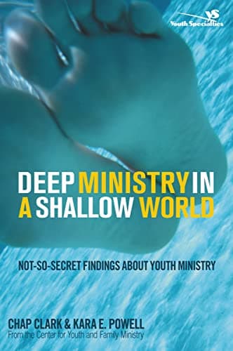 Book cover for Deep Ministry in a Shallow World: Not-So-Secret Findings about Youth Ministry (Youth Specialties (Paperback)) by Clark, Chap
