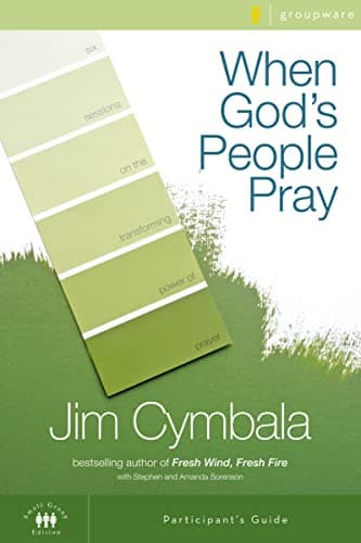 Book cover for When God's People Pray Bible Study Participant's Guide: Six Sessions on the Transforming Power of Prayer (Zondervangroupware(tm) Small Group Edition) by Cymbala, Jim