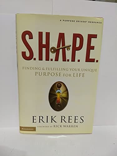 Book cover for S.H.A.P.E.: Finding and Fulfilling Your Unique Purpose for Life by Rees, Erik