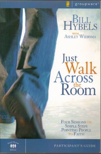 Book cover for Just Walk Across the Room Participant's Guide: Four Sessions on Simple Steps Pointing People to Faith (Zondervangroupware) by Hybels, Bill