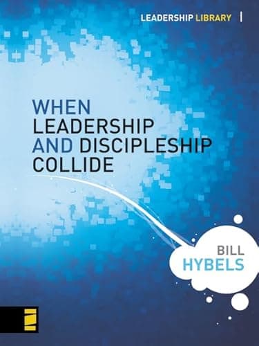 Book cover for When Leadership and Discipleship Collide (Leadership Library) by Hybels, Bill