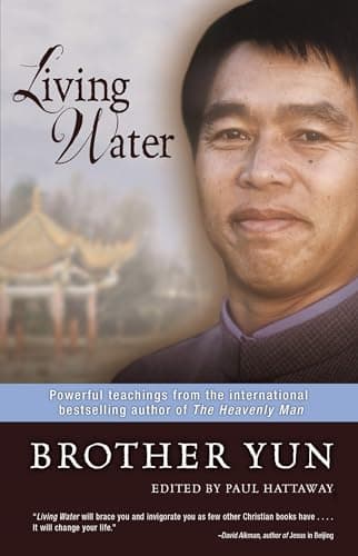 Book cover for Living Water: Powerful Teachings from the International Bestselling Author of The Heavenly Man by Yun, Brother