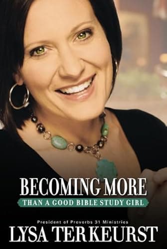 Book cover for Becoming More Than a Good Bible Study Girl by TerKeurst, Lysa