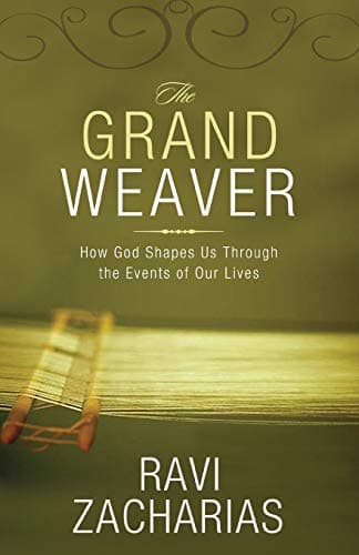 Book cover for The Grand Weaver: How God Shapes Us Through the Events of Our Lives by Zacharias, Ravi