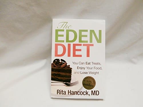 Book cover for The Eden Diet: You Can Eat Treats, Enjoy Your Food, and Lose Weight by Rita M. Hancock