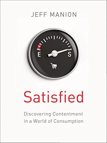 Book cover for Satisfied: Discovering Contentment in a World of Consumption by Manion, Jeff