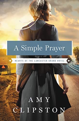 Book cover for A Simple Prayer (Hearts of the Lancaster Grand Hotel) by Clipston, Amy