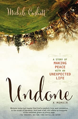 Book cover for Undone: A Story of Making Peace With an Unexpected Life by Cushatt, Michele