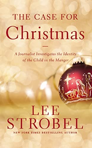 Book cover for The Case for Christmas: A Journalist Investigates the Identity of the Child in the Manger by Strobel, Lee