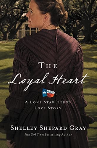 Book cover for The Loyal Heart (A Lone Star Hero’s Love Story) by Gray, Shelley Shepard