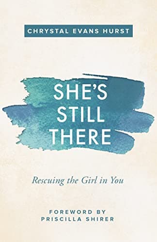 Book cover for She's Still There: Rescuing the Girl in You by Hurst, Chrystal Evans