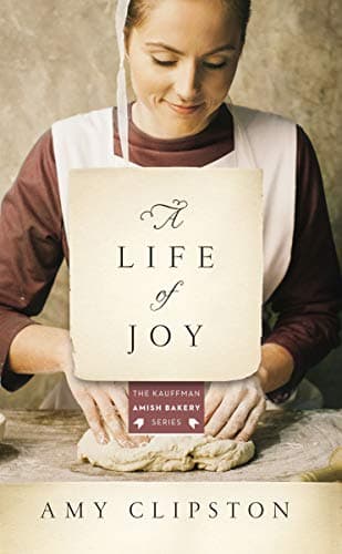 Book cover for A Life of Joy: A Novel (Kauffman Amish Bakery Series) by Clipston, Amy