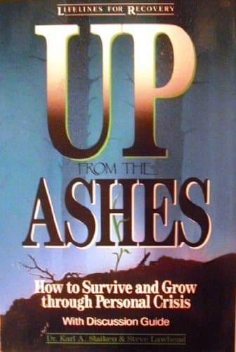 Book cover for Up from the Ashes: How to Survive and Grow Through Personal Crisis by Slaikeu, Karl A.
