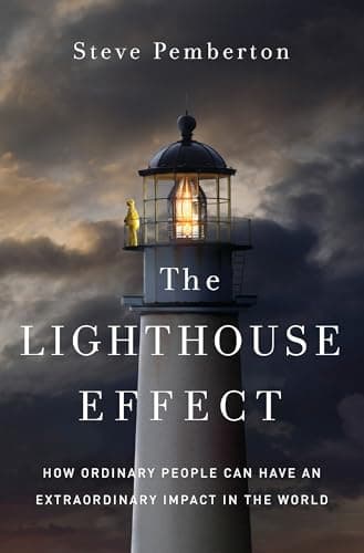 Book cover for The Lighthouse Effect: How Ordinary People Can Have an Extraordinary Impact in the World by Pemberton, Steve