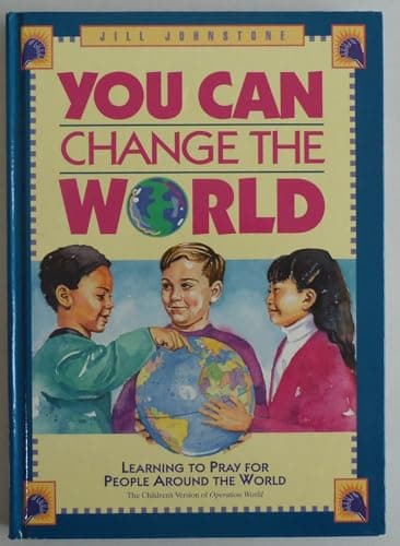 Book cover for You Can Change the World; Learning to Pray for People in Other Countries (Volume I) by Johnstone, Jill