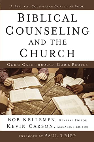 Book cover for Biblical Counseling and the Church: God's Care Through God's People (Biblical Counseling Coalition) by Kellemen, Bob