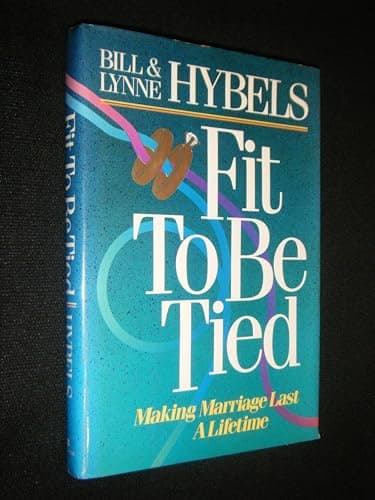 Book cover for Fit to Be Tied ~ Making Marriage Last a Lifetime by Hybels, Lynne