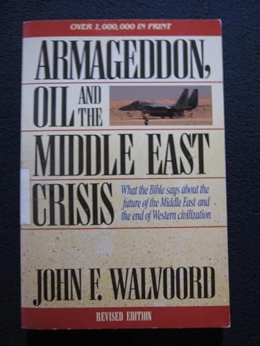 Book cover for Armageddon, Oil, and the Middle East Crisis: What the Bible Says About the Future of the MiddleEast and the End of Western Civilization by Walvoord, John F.