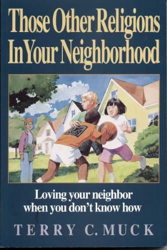 Book cover for Those Other Religions in Your Neighborhood: Loving Your Neighbor When You Don't Know How by Muck, Terry C.