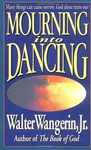 Book cover for Mourning into Dancing by Walter Wangerin, Jr.
