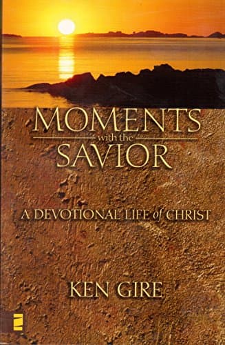 Book cover for Moments with the Savior - A Devotional Life of Christ by Ken Gire