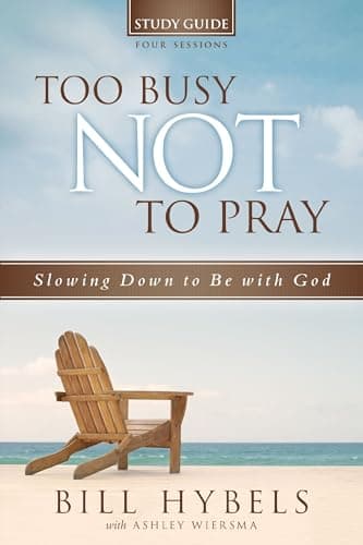Book cover for Too Busy Not to Pray Study Guide: Slowing Down to Be With God by Hybels, Bill