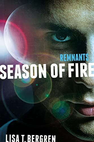 Book cover for Remnants: Season of Fire (A Remnants Novel) by Bergren, Lisa Tawn